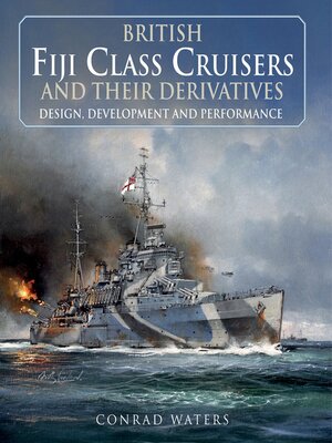 cover image of British Fiji Class Cruisers and their Derivatives